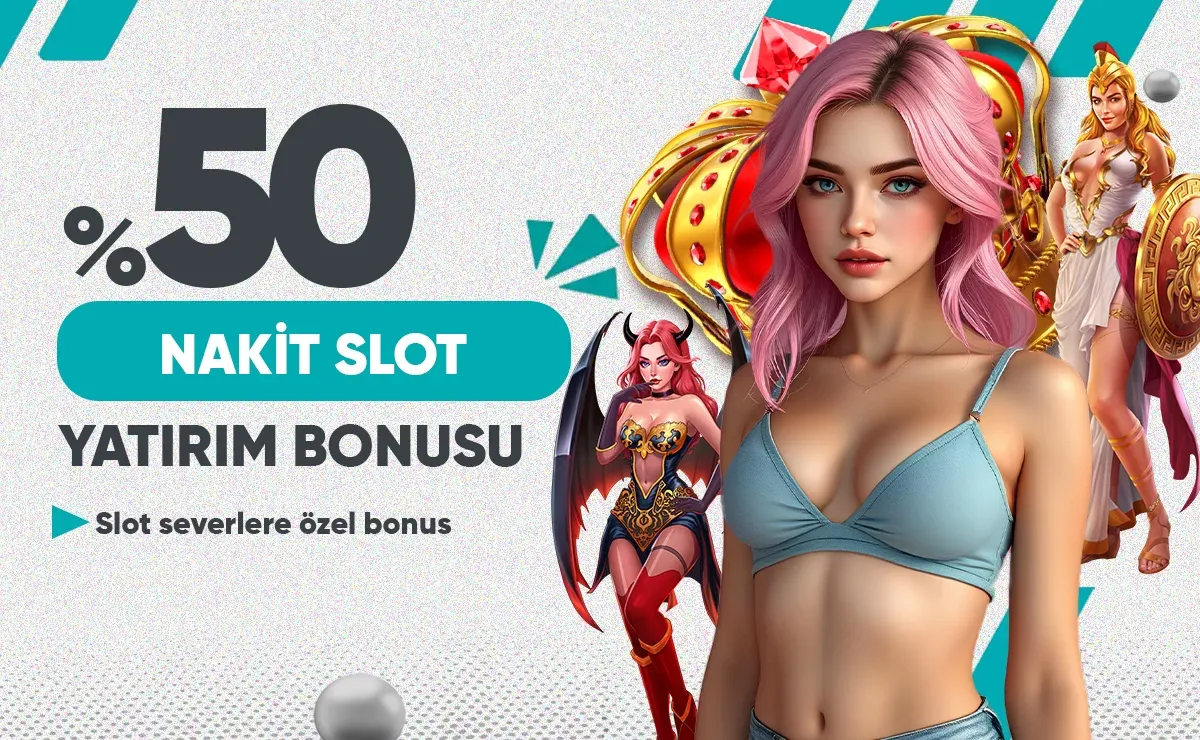 %50 Nakit Slot Yatırım Bonusu Fırsatı