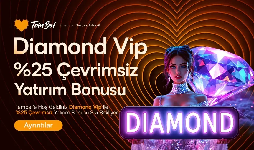 Diamond Vıp %25 Çevrimsiz Yatırım Bonusu